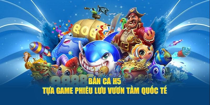 Bắn Cá H5 - Tựa Game Được Săn Đón Nhất Tại 789BET